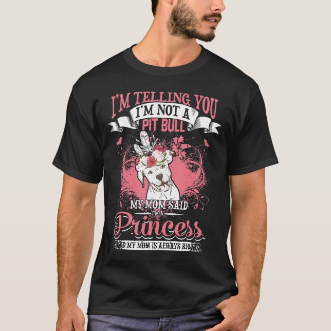 Pit Bull My Mamma Said Im A Princess T Shirt (Framsida)