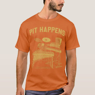 Pit Happens för marscherande band slagverksgrupper T Shirt