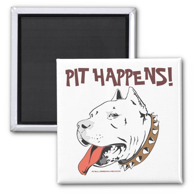 Pit Happens Funny Pit Bull Terrier Magnet (Framsidan)