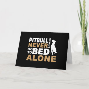 pitbull älskare går aldrig till säng ensam pitbull helgkort