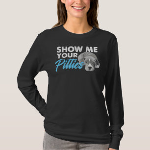 Pitbull Älskare Pitbull Owner Hund Puppy Visa mig T Shirt