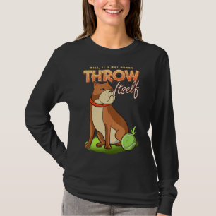 Pitbull, det kommer inte att kasta sig över Hund B T Shirt