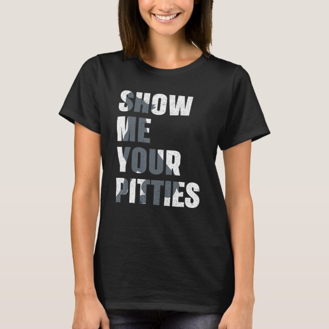 Pitbull Dog Owner Show Me Your Pitties  Pitbull T Shirt (Framsida)