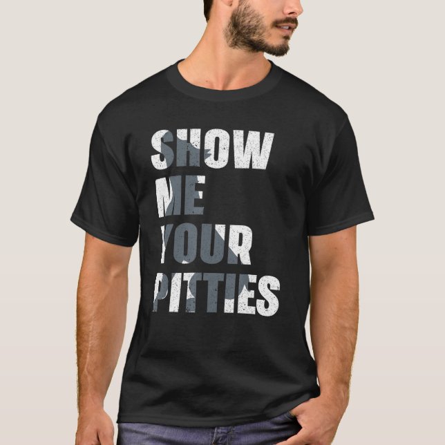 Pitbull Dog Owner Show Me Your Pitties  Pitbull T Shirt (Framsida)