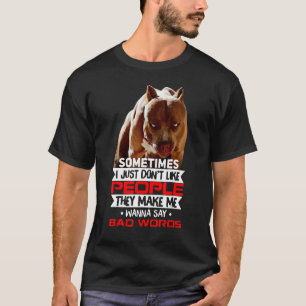 Pitbull gillar inte folk som får mig att säga dåli t shirt