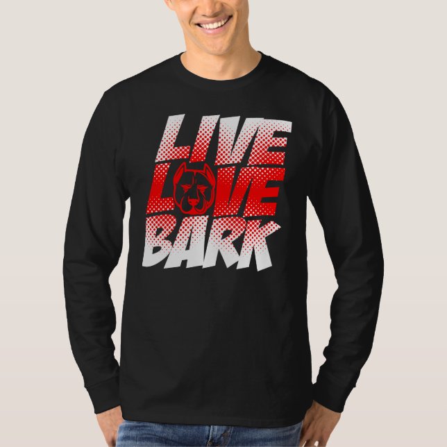 Pitbull Live Kärlek Bark Hund älskare T Shirt (Framsida)