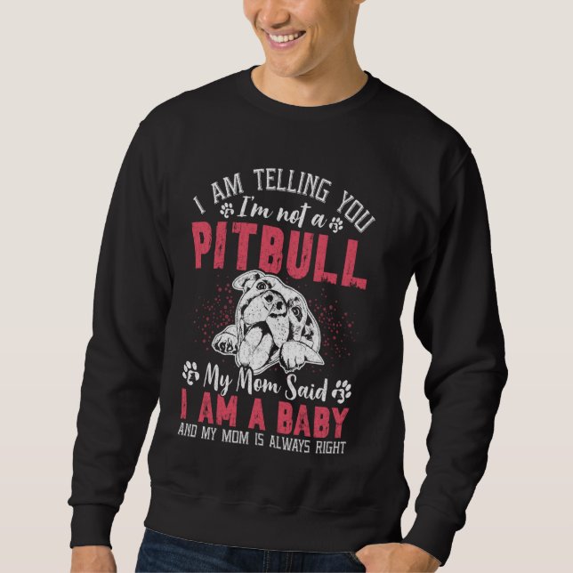 Pitbull Mamma, jag säger att jag inte är en Pitbul Lång Ärmad Tröja (Framsida)