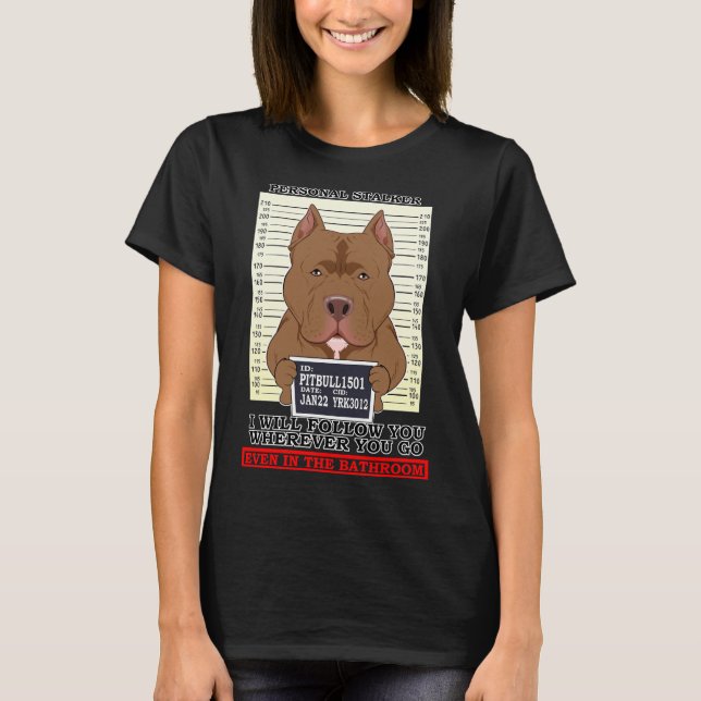 Pitbull Personal Stalker följer dig var du än är Y T Shirt (Framsida)