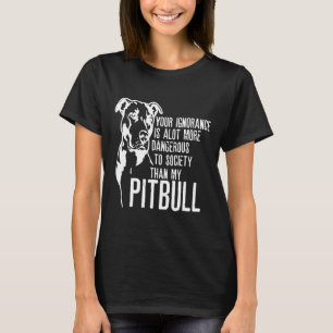 Pitbull Pet Owner Din okunnighet är mer farlig T Shirt