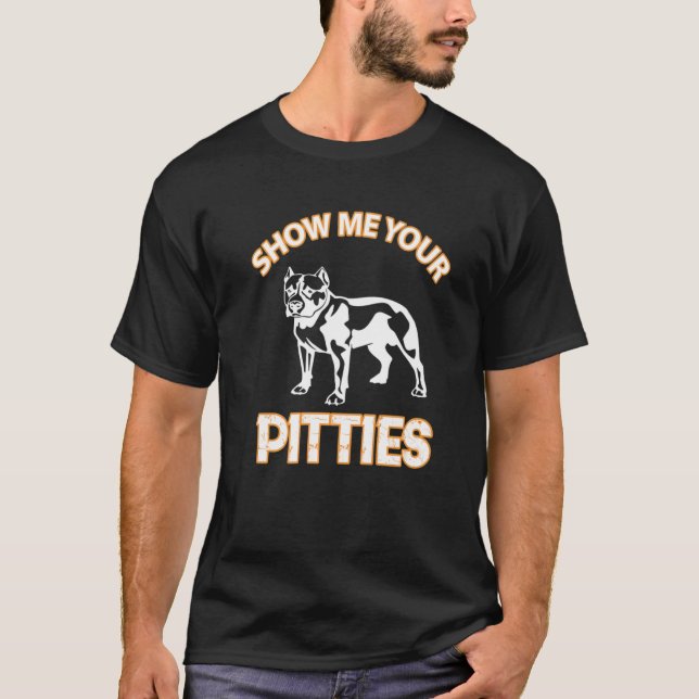 Pitbull Pit Bulls Pit Bull Visa dina trosor T Shirt (Framsida)