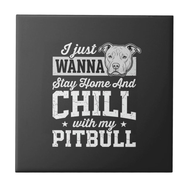 Pitbull Stay Home And Chill Design Kakelplatta (Framsidan)