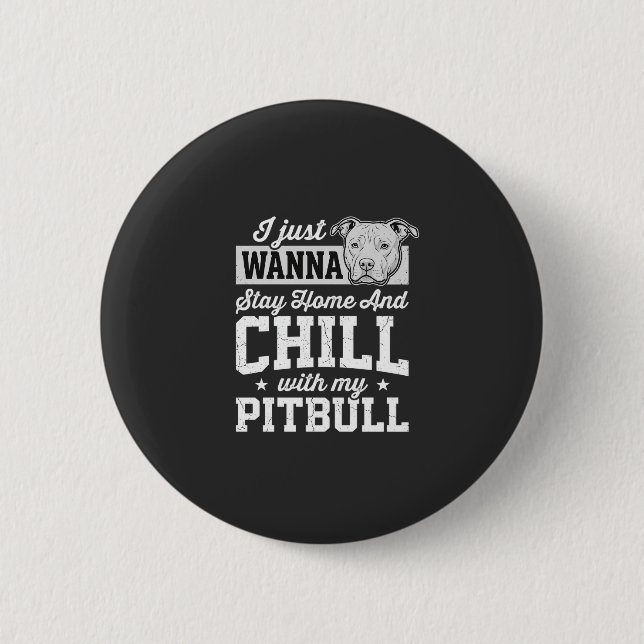 Pitbull Stay Home And Chill Design Knapp (Framsida)