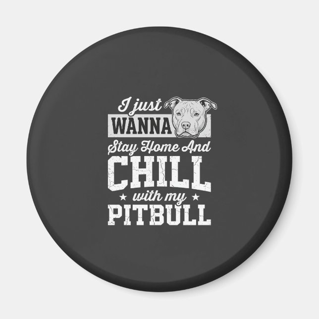 Pitbull Stay Home And Chill Design Magnet (Framsidan)