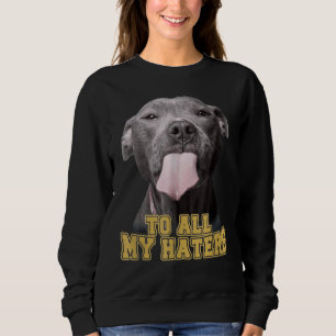 Pitbull till alla mina Haters Pitbull Hund T Shirt