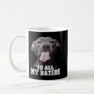Pitbull till alla mina Haters Shirt Pitbull Hund L Kaffemugg