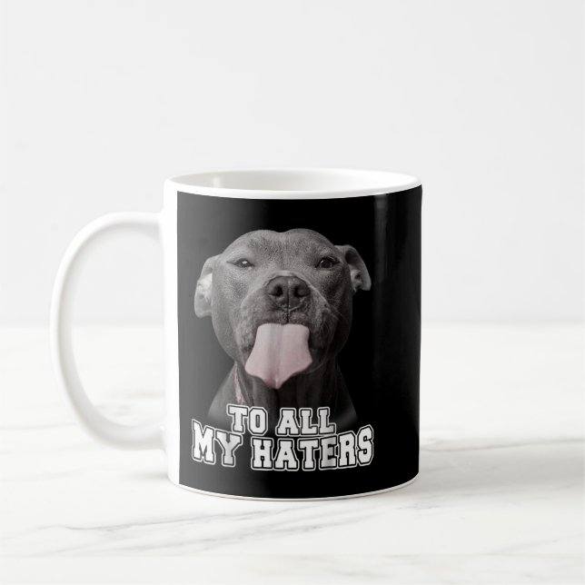 Pitbull till alla mina Haters Shirt Pitbull Hund L Kaffemugg (Vänster)