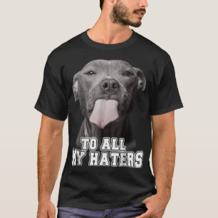 Pitbull till alla mina Haters Shirt Pitbull Hund L T