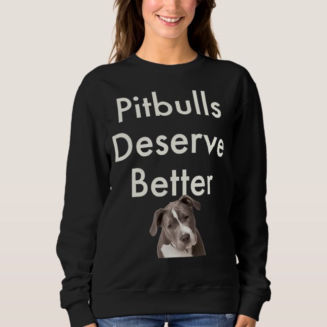 Pitbulls förtjänar bättre! t shirt (Framsida)