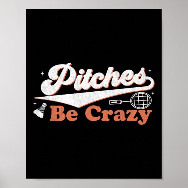Pitches Be Crazy Funny Badminton Players Pitches S Poster (Framsidan)
