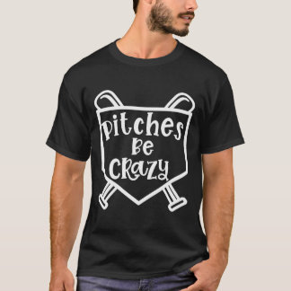 Pitches Be Crazy Softball Baseball Mamma Sports Fu T Shirt