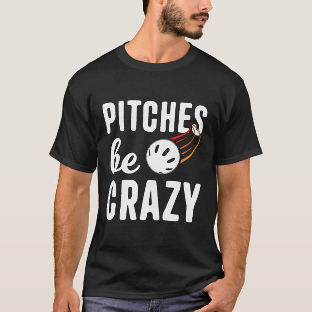 Pitches Be Crazy Wiffleball Pitcher Batter Funny W T Shirt (Framsida)