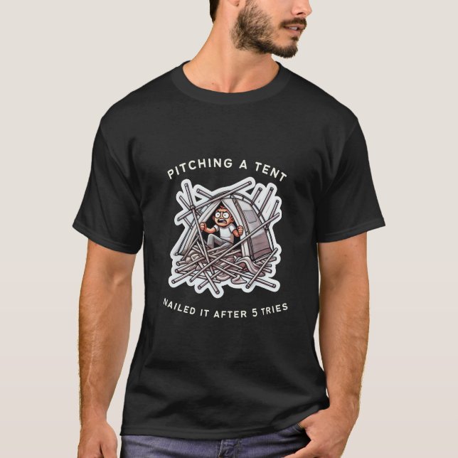 Pitching a Tält: Nailed it after 5 Tries Camping t Shirt (Framsida)