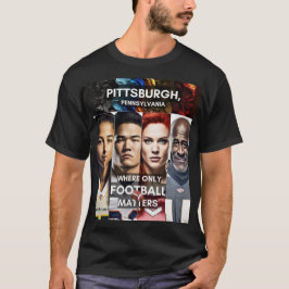 Pittsburgh - där bara fotbollsmatcher räknas t shirt