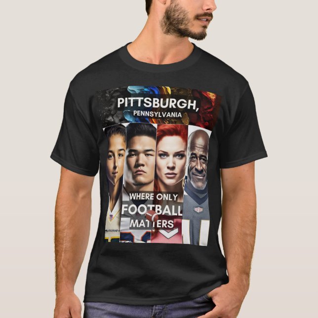 Pittsburgh - där bara fotbollsmatcher räknas t shirt (Framsida)