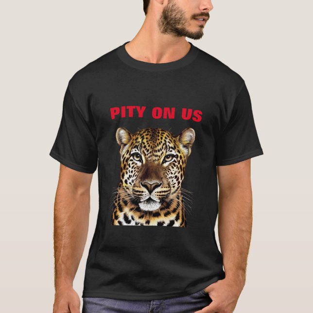 PITY ON US T SHIRT (Framsida)