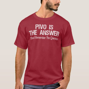 Pivo är svaret som jag inte minns ifrågasätta t shirt