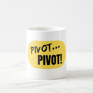 'Pivotera.. Pivote!" Mugg
