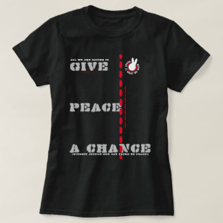 PIWNEED GE PEACE A CHANCE (PIWWN) b T Shirt