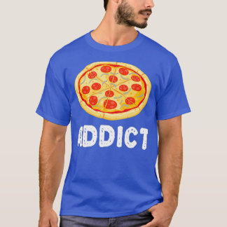 Pizza Addict Funny Junk Food Lover Humor T Shirt