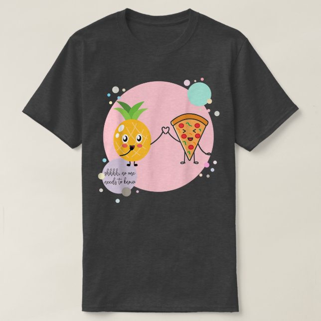 Pizza and Pineapple No one needs to know Hawaii Lo T Shirt (Design framsida)