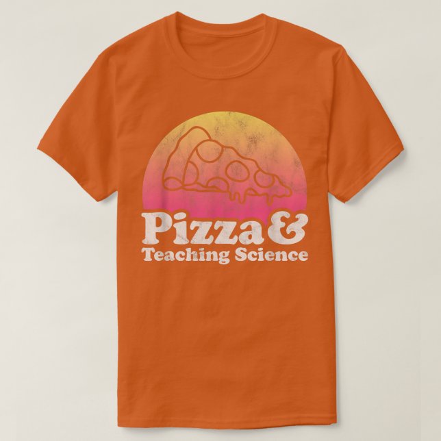 Pizza and Teaching Science or Science Teacher  T Shirt (Design framsida)