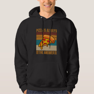 Pizza är alltid svaret - Food Älskare Foodie Hoodie