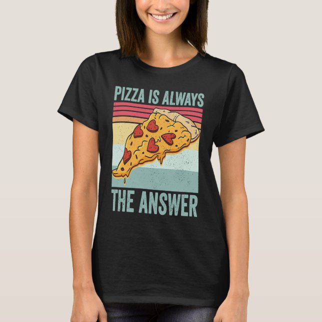 Pizza är Alltid Svaret Mat T Shirt (Framsida)