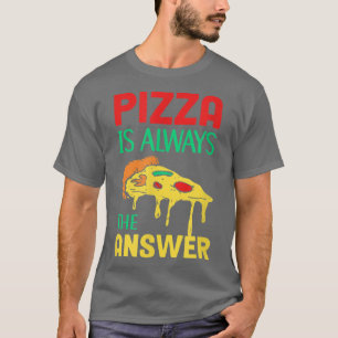 Pizza är alltid svaret på den italienska dagstidni t shirt
