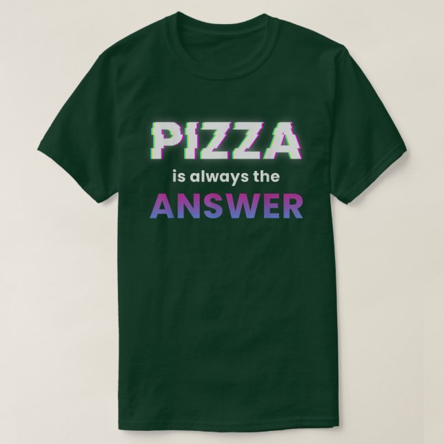 Pizza är alltid svaret på livsmedel Älskare813 T Shirt (Design framsida)