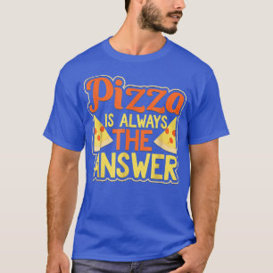 Pizza är alltid svaret på lustigt Pepperoni 3342 T Shirt