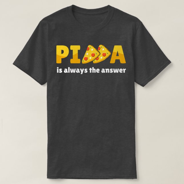 Pizza är alltid svaret på maten Älskare 781  T Shirt (Design framsida)