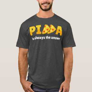 Pizza är alltid svaret på maten Älskare 781 T Shirt