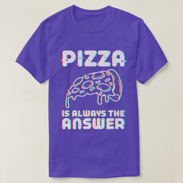 Pizza är alltid svaret på maten Älskare 787  T Shirt (Design framsida)