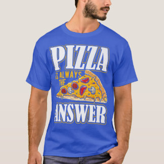 Pizza är alltid svaret på pizzakostumpremien t shirt