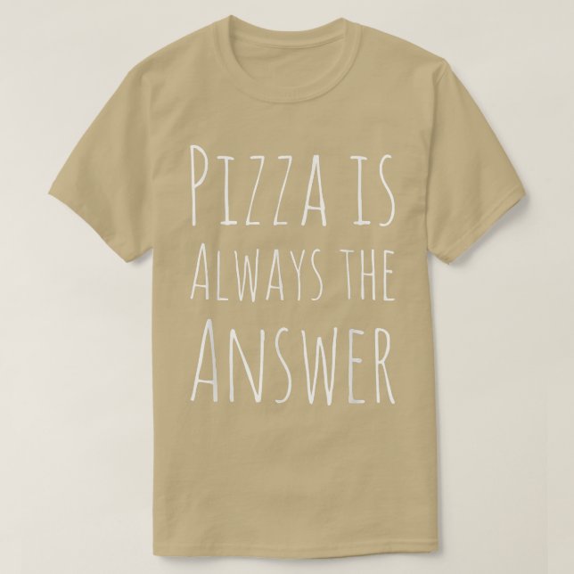 Pizza är alltid svaret roligt t shirt (Design framsida)