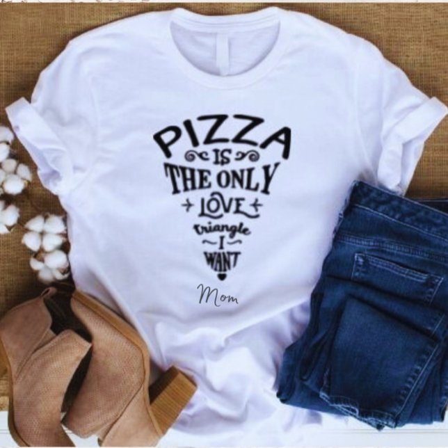 Pizza är den enda Kärlek-triangeln jag vill ha Mam T Shirt (Skapare uppladdad)