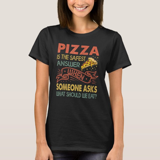 Pizza är det Säkrare svaret när någon frågar T Shirt (Framsida)