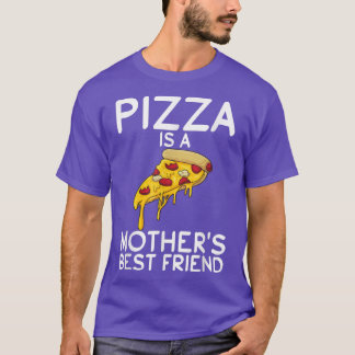 Pizza är en Mammor Best Friend Snack Pizzalove Piz T Shirt