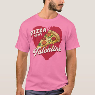 Pizza är min Alla hjärtans dag. T Shirt
