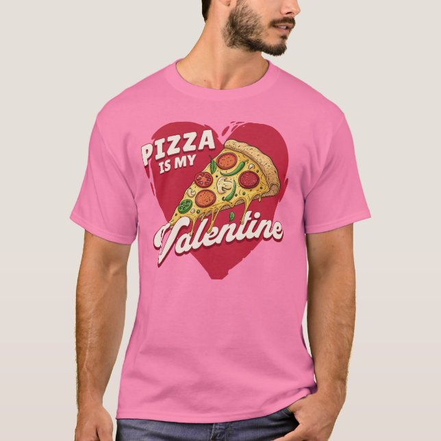 Pizza är min Alla hjärtans dag. T Shirt (Framsida)